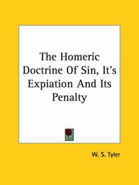 Cover image for The Homeric Doctrine of Sin, It's Expiation and Its Penalty