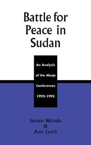 Cover image for Battle for Peace in Sudan: An Analysis of the Abuja Conference, 1992-1993