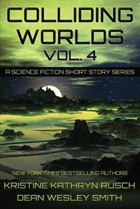 Cover image for Colliding Worlds, Vol. 4: A Science Fiction Short Story Series