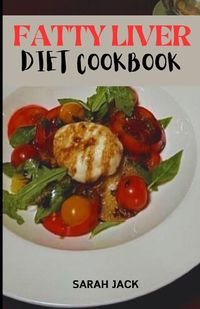 Cover image for The Fatty Liver Diet Cookbook