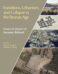 Cover image for Transitions, Urbanism, and Collapse in the Bronze Age: Essays in Honor of Suzanne Richard