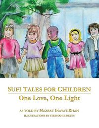 Cover image for Sufi Tales for Children: One Love, One Light