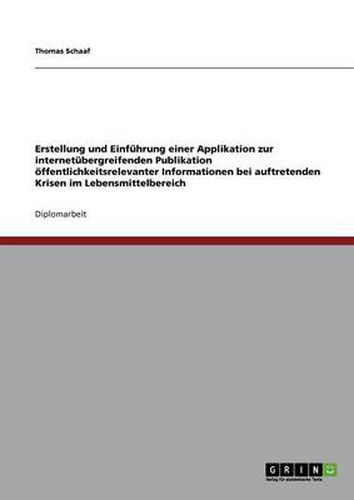 Cover image for Erstellung und Einfuhrung einer Applikation zur internetubergreifenden Publikation oeffentlichkeitsrelevanter Informationen bei auftretenden Krisen im Lebensmittelbereich