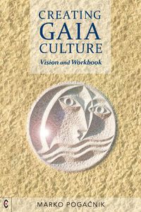 Cover image for Creating Gaia Culture: Vision and Workbook