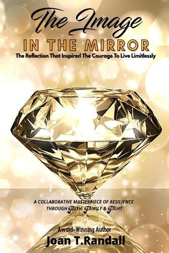 Cover image for The Image in the Mirror: The Reflection That Inspired The Courage To Live Limitlessly