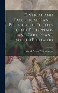 Cover image for Critical and Exegetical Hand-book to the Epistles to the Philippians and Colossians, and to Philemon