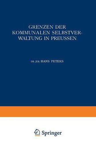 Grenzen Der Kommunalen Selbstverwaltung in Preussen: Ein Beitrag Zur Lehre Vom Verhaltnis Der Gemeinden Zu Staat Und Reich