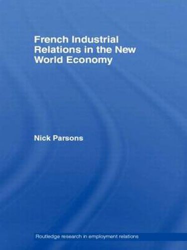 Cover image for French Industrial Relations in the New World Economy