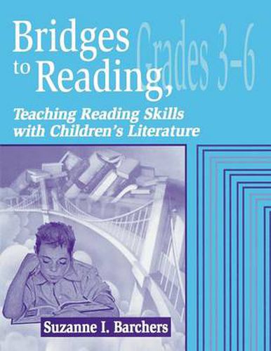 Cover image for Bridges to Reading, 3-6: Teaching Reading Skills with Children's Literature