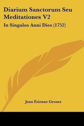 Diarium Sanctorum Seu Meditationes V2: In Singulos Anni Dies (1752)