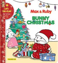 Cover image for Max & Ruby: Bunny Christmas: Lift-the-Flap Book