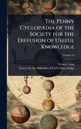 Cover image for The Penny CyclopA]dia of the Society for the Diffusion of Useful Knowledge