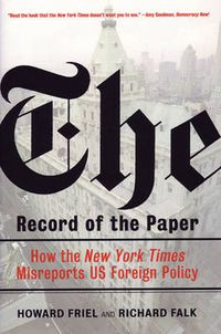 Cover image for The Record of the Paper: How the <i>New York Times</i> Misreports US Foreign Policy