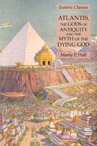 Cover image for Atlantis, the Gods of Antiquity and the Myth of the Dying God: Esoteric Classics