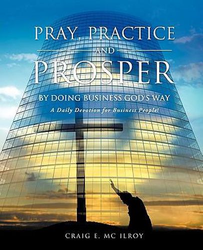 Cover image for PRAY, PRACTICE AND PROSPER by DOING BUSINESS GOD'S WAY