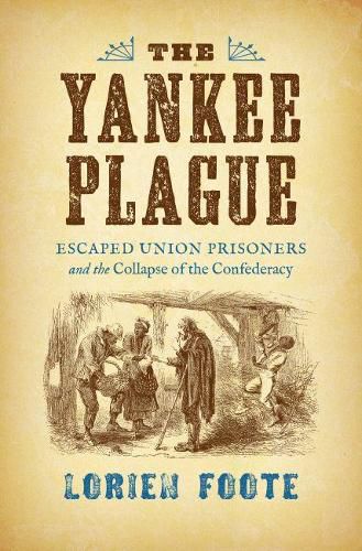 Cover image for The Yankee Plague: Escaped Union Prisoners and the Collapse of the Confederacy