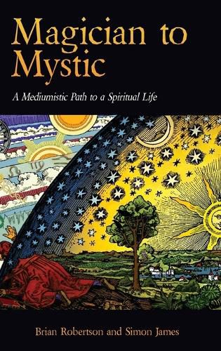 Magician to Mystic: A Mediumistic Path to a Spiritual Life