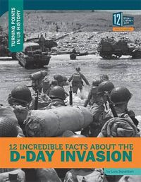 Cover image for 12 Incredible Facts about the D-Day Invasion