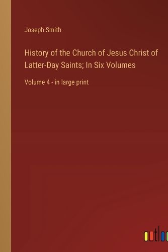 Cover image for History of the Church of Jesus Christ of Latter-Day Saints; In Six Volumes