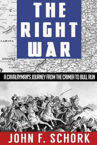 Cover image for The Right War: A Cavalryman's Journey from The Crimea to Bull Run