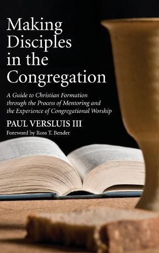 Cover image for Making Disciples in the Congregation: A Guide to Christian Formation Through the Process of Mentoring and the Experience of Congregational Worship