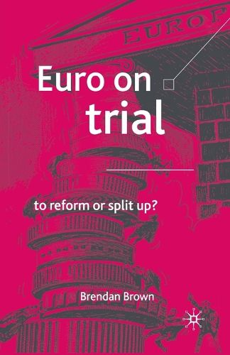 Euro on Trial: To Reform or Split Up?