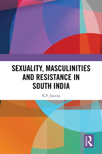 Cover image for Sexuality, Masculinities and Resistance in South India