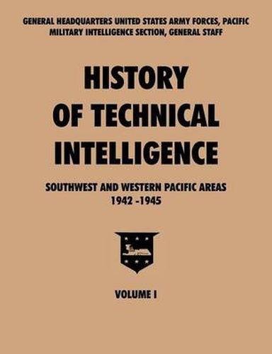 Cover image for History of Technical Intelligence, Southwest and Western Pacific Areas, 1942-1945, Vol. I