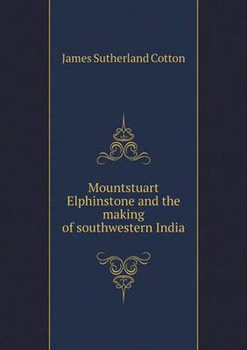 Cover image for Mountstuart Elphinstone and the making of southwestern India