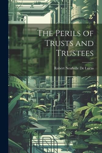 Cover image for The Perils of Trusts and Trustees