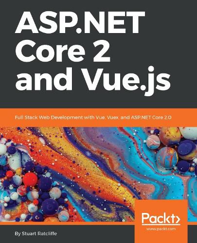 Cover image for ASP.NET Core 2 and Vue.js: Full Stack Web Development with Vue, Vuex, and ASP.NET Core 2.0