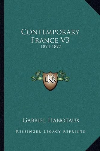 Contemporary France V3: 1874-1877