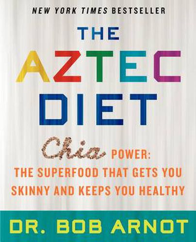 Cover image for The Aztec Diet: Chia Power: The Superfood That Gets You Skinny and Keeps You Healthy