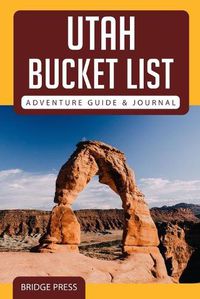 Cover image for &#65279;&#65279;Utah Bucket List Adventure Guide & Journal