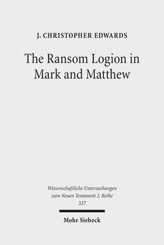 Cover image for The Ransom Logion in Mark and Matthew: Its Reception and Its Significance for the Study of the Gospels