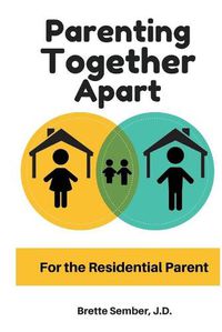 Cover image for Parenting Together Apart: For the Residential Parent