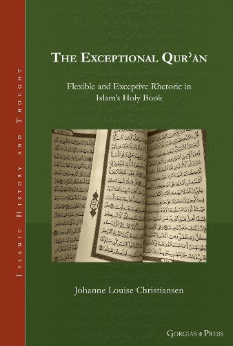 Cover image for The Exceptional Qu'ran: Flexible and Exceptive Rhetoric in Islam's Holy Book