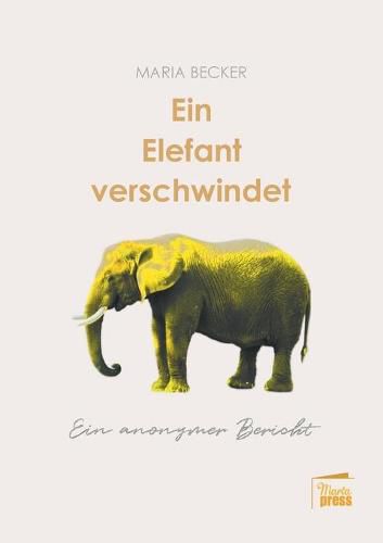 Cover image for Ein Elefant verschwindet: Ein anonymer Bericht