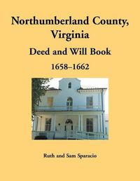 Cover image for Northumberland County, Virginia Deed and Will Book, 1658-1662