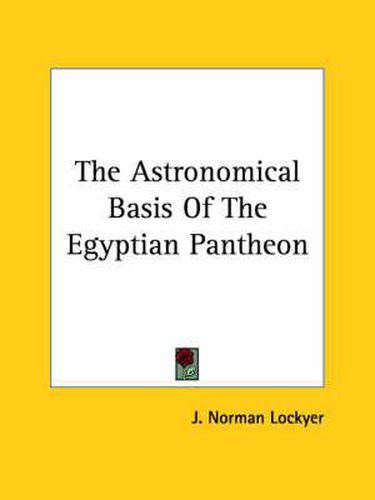 Cover image for The Astronomical Basis of the Egyptian Pantheon