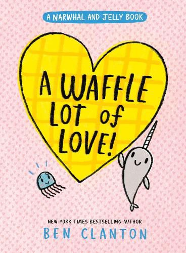 Cover image for A Waffle Lot of Love! (A Narwhal and Jelly Book #10)