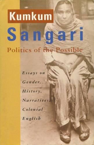 Cover image for Politics of the Possible - Essays on Gender, History, Narratives, Colonial English