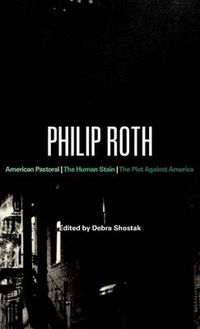 Cover image for Philip Roth: American Pastoral, The Human Stain, The Plot Against America