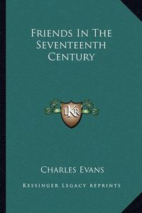 Cover image for Friends in the Seventeenth Century