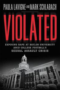 Cover image for Violated: Exposing Rape at Baylor University and College Football's Sexual Assault Crisis