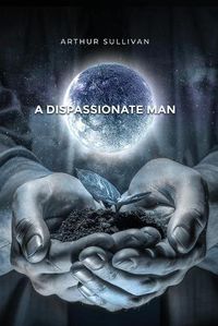 Cover image for A Dispassionate Man