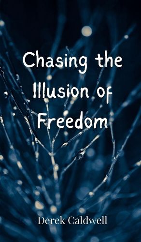 Cover image for Chasing the Illusion of Freedom