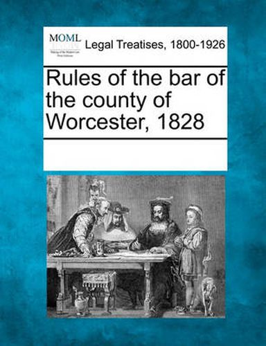 Cover image for Rules of the Bar of the County of Worcester, 1828