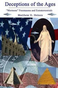 Cover image for Deceptions of the Ages: Mormons Freemasons and Extraterrestrials