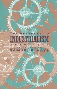 Cover image for The Response to Industrialism, 1885-1913